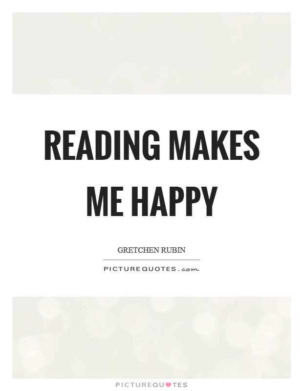 Reading makes me happy Picture Quote #1
