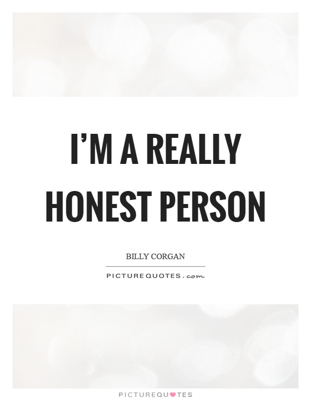 I'm a really honest person Picture Quote #1