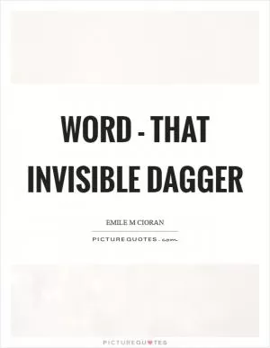 Word - that invisible dagger Picture Quote #1