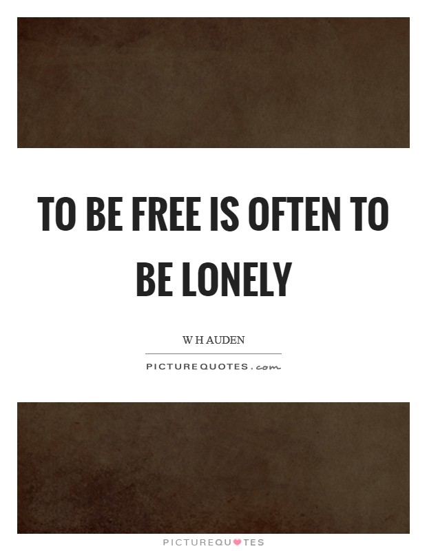 To be free is often to be lonely Picture Quote #1