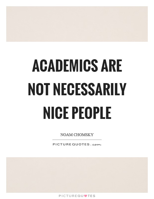 Academics are not necessarily nice people Picture Quote #1