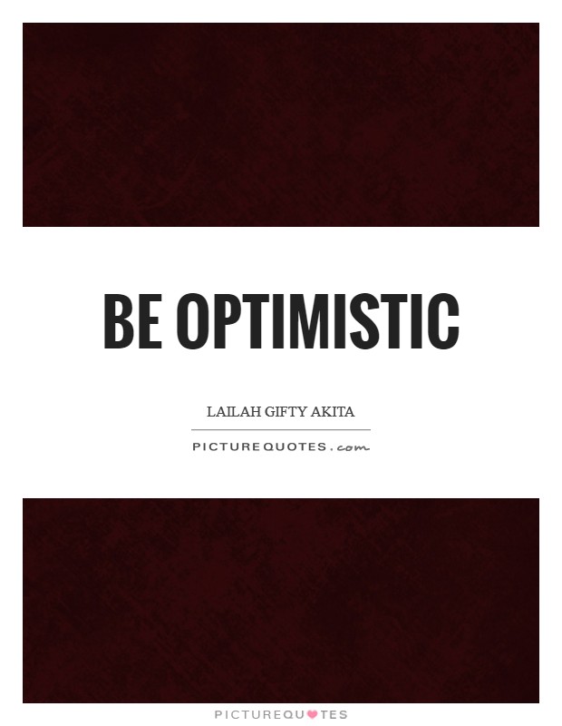 Be optimistic Picture Quote #1
