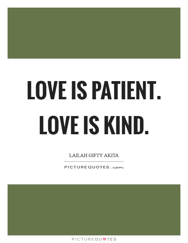 Love is patient. Love is kind. Picture Quote #1