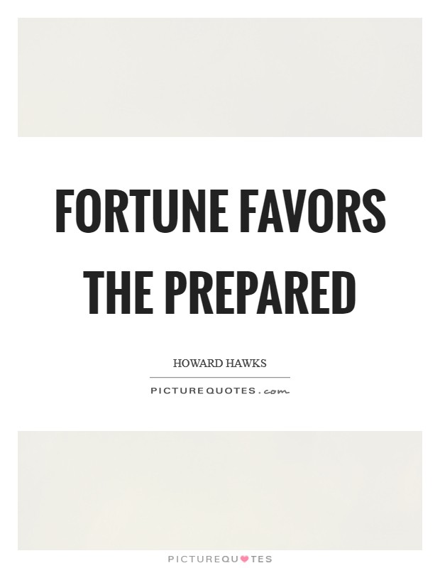 Fortune favors the prepared Picture Quote #1