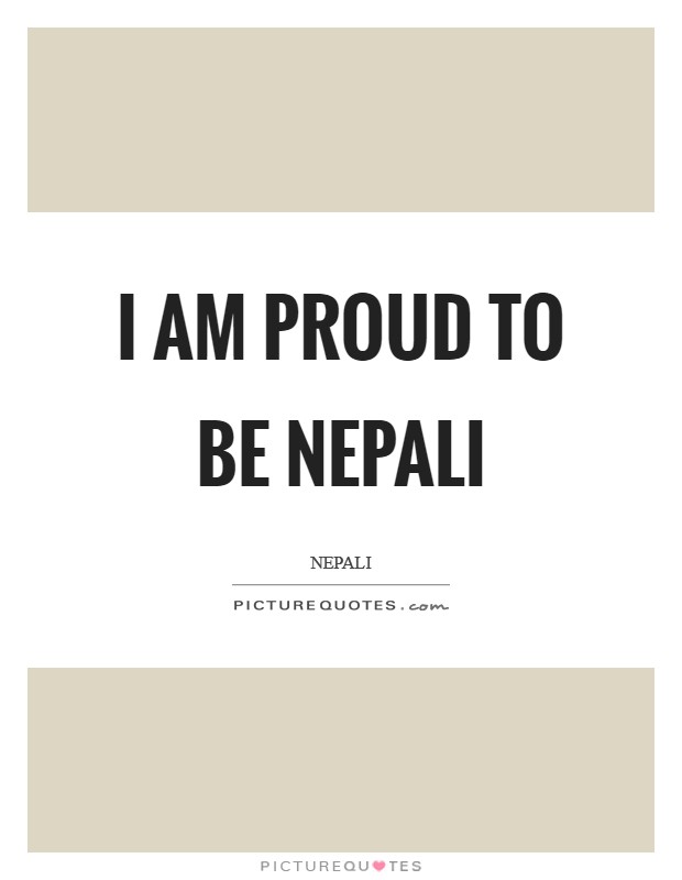 I am proud to be Nepali Picture Quote #1