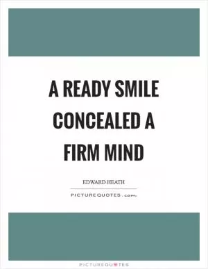 A ready smile concealed a firm mind Picture Quote #1