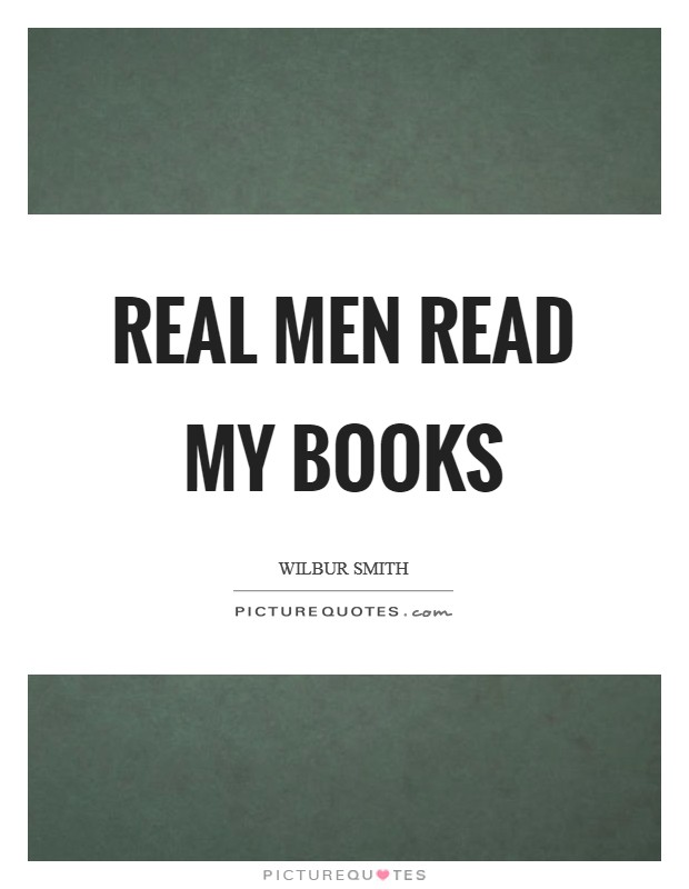 Real men read my books Picture Quote #1