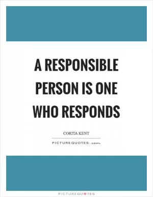 A responsible person is one who responds Picture Quote #1