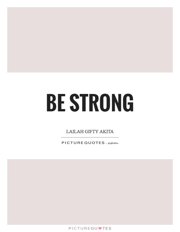 Be strong Picture Quote #1
