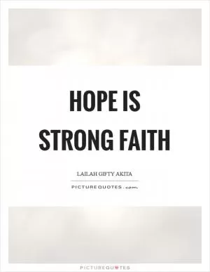 Hope is strong faith Picture Quote #1