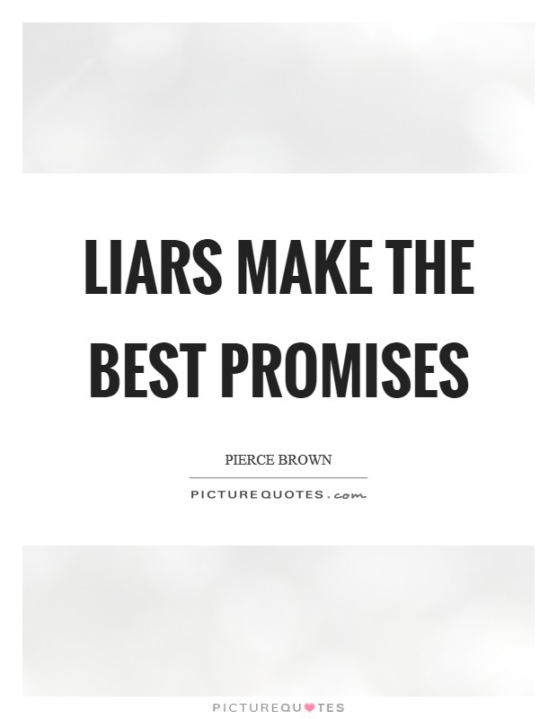 Liars make the best promises Picture Quote #1