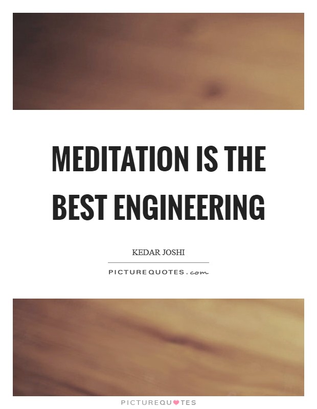 Meditation is the best engineering Picture Quote #1