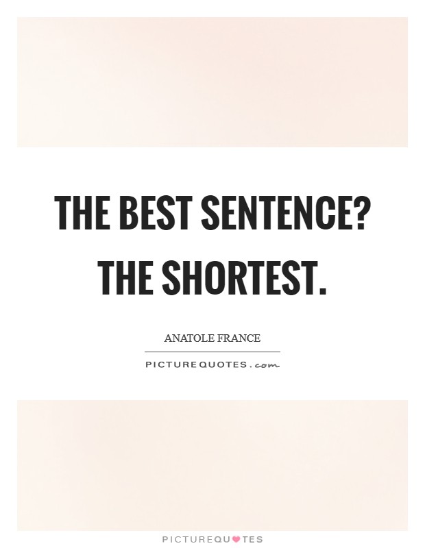 The best sentence? The shortest. Picture Quote #1