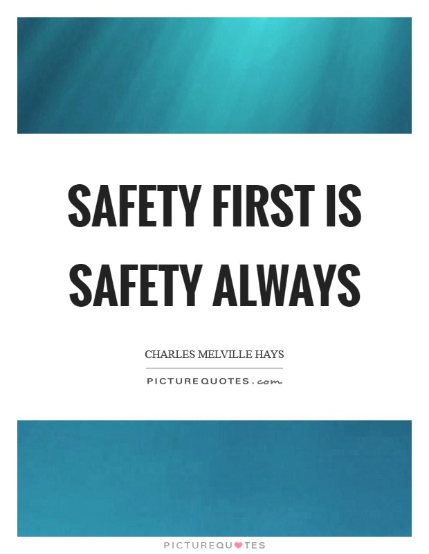 Safety First is Safety Always Picture Quote #1