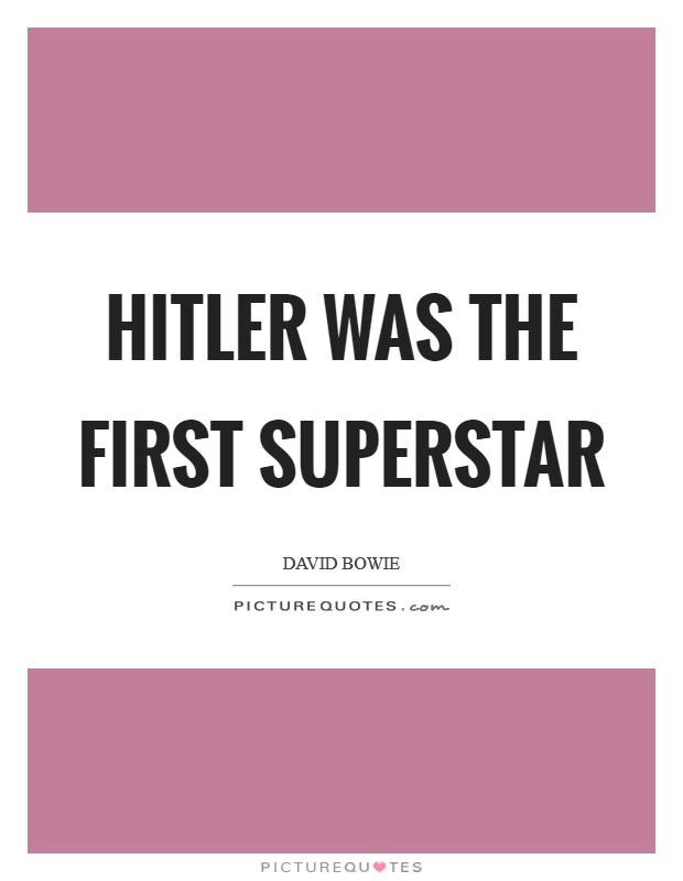 Hitler was the first superstar Picture Quote #1