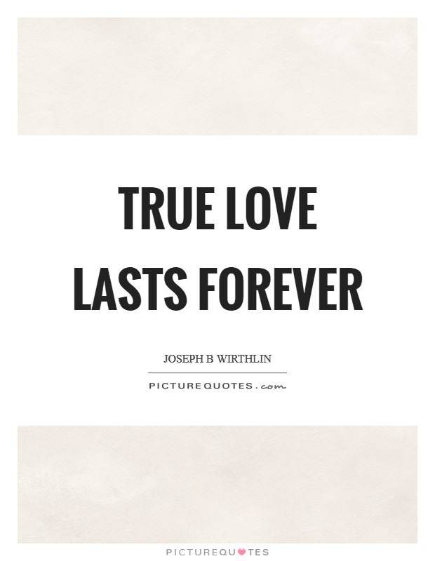 True love lasts forever Picture Quote #1