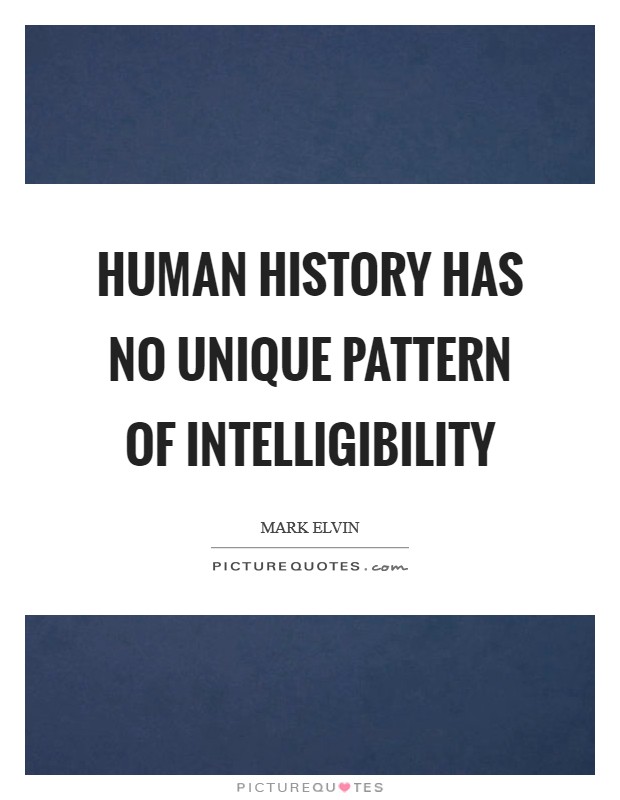 Human history has no unique pattern of intelligibility Picture Quote #1