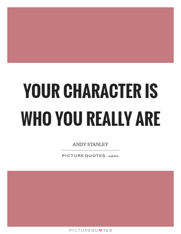 Your character is who you really are Picture Quote #1