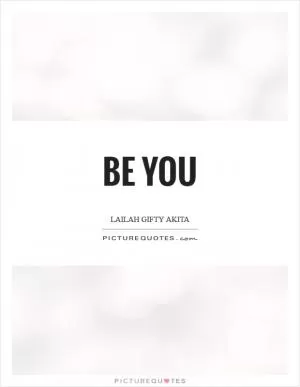 Be you Picture Quote #1