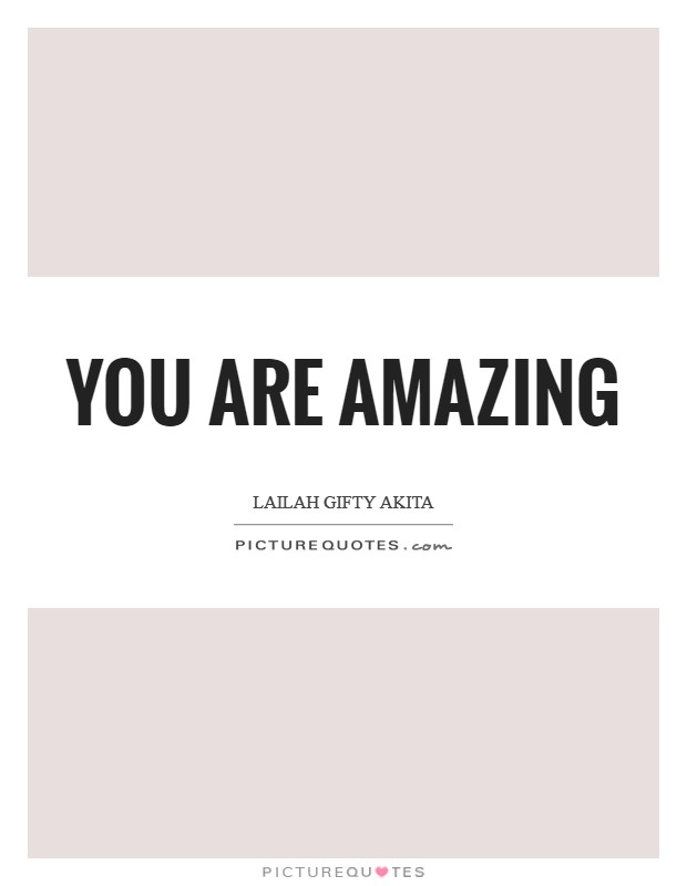 You are amazing Picture Quote #1