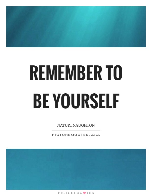 Remember to be yourself Picture Quote #1