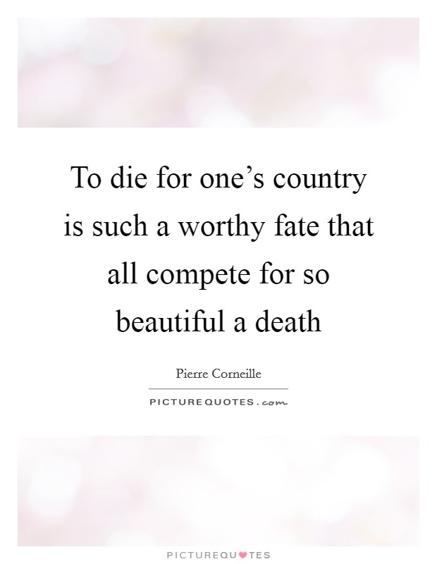 To die for one's country is such a worthy fate that all compete for so beautiful a death Picture Quote #1