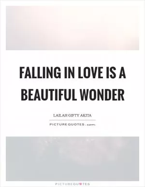 Falling in love is a beautiful wonder Picture Quote #1
