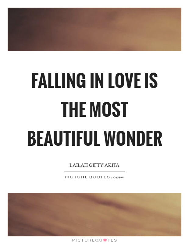 Falling in love is the most beautiful wonder Picture Quote #1