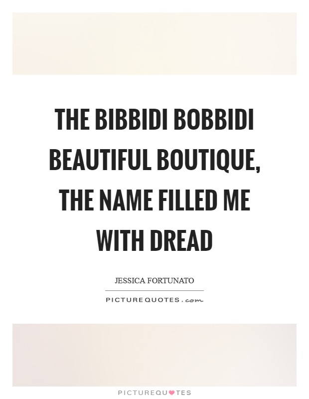 The Bibbidi Bobbidi Beautiful boutique, the name filled me with dread Picture Quote #1