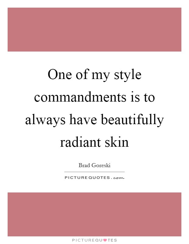 One of my style commandments is to always have beautifully radiant skin Picture Quote #1