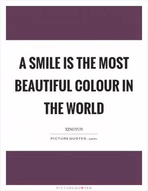 A smile is the most beautiful colour in the world Picture Quote #1