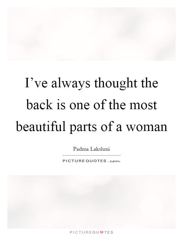 I've always thought the back is one of the most beautiful parts of a woman Picture Quote #1