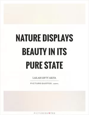 Nature displays beauty in its pure state Picture Quote #1