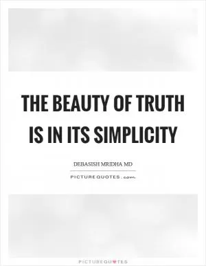 The beauty of truth is in its simplicity Picture Quote #1