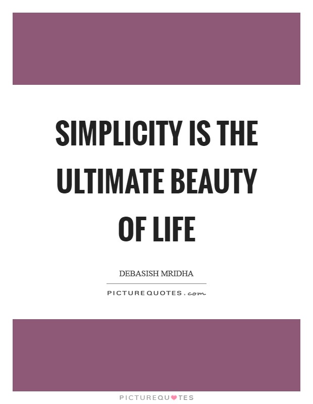 Simplicity is the ultimate beauty of life Picture Quote #1