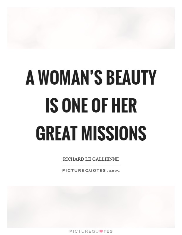 A woman's beauty is one of her great missions Picture Quote #1