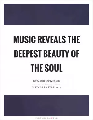 Music reveals the deepest beauty of the soul Picture Quote #1