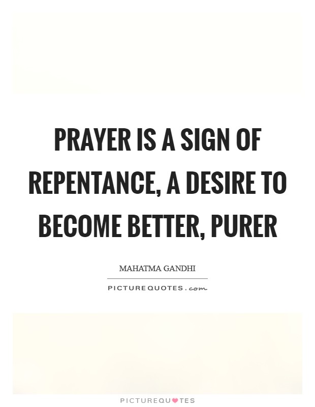 Prayer is a sign of repentance, a desire to become better, purer Picture Quote #1
