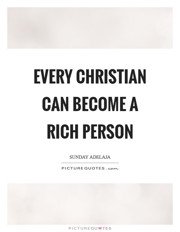 Every Christian can become a rich person Picture Quote #1