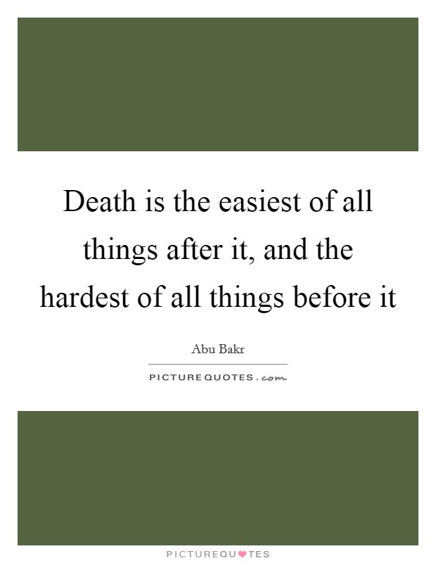Death is the easiest of all things after it, and the hardest of all things before it Picture Quote #1