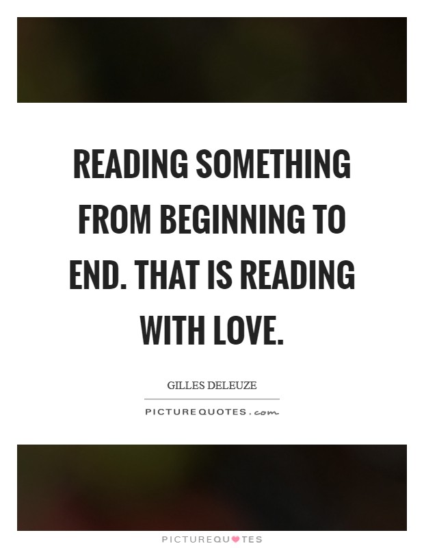 Reading something from beginning to end. That is reading with love. Picture Quote #1