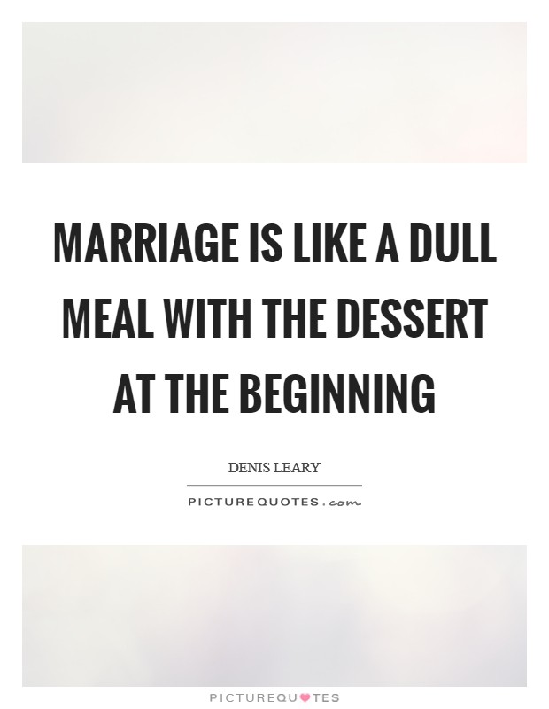 Marriage is like a dull meal with the dessert at the beginning Picture Quote #1