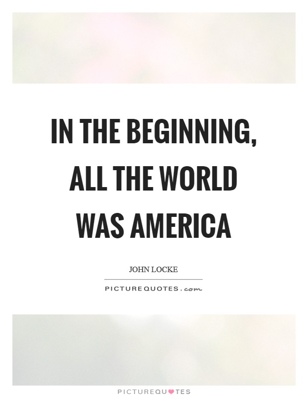 In the beginning, all the world was America Picture Quote #1