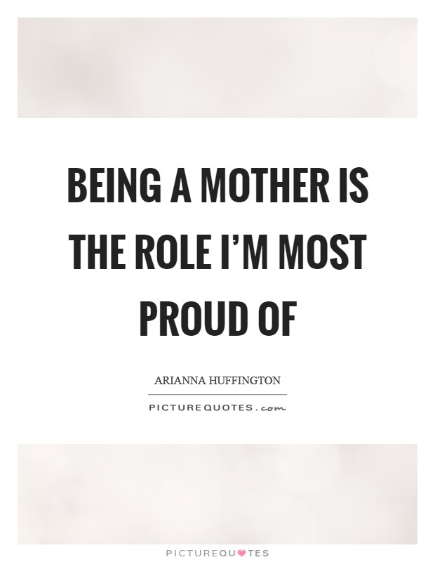 Being a mother is the role I'm most proud of Picture Quote #1
