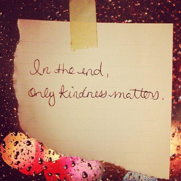 In the end only kindness matters Picture Quote #1