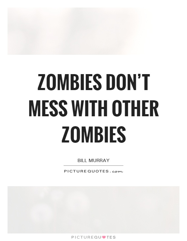 Zombies don't mess with other zombies Picture Quote #1