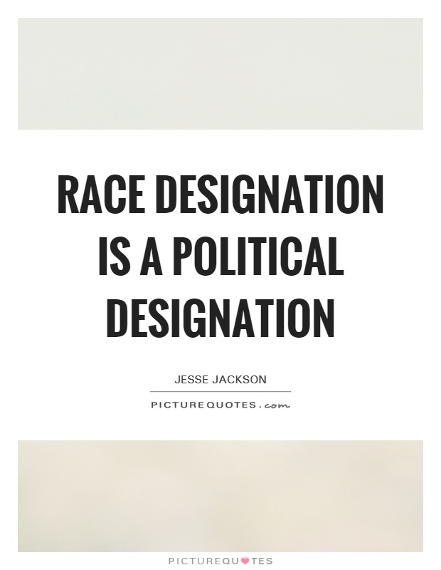 Race designation is a political designation Picture Quote #1