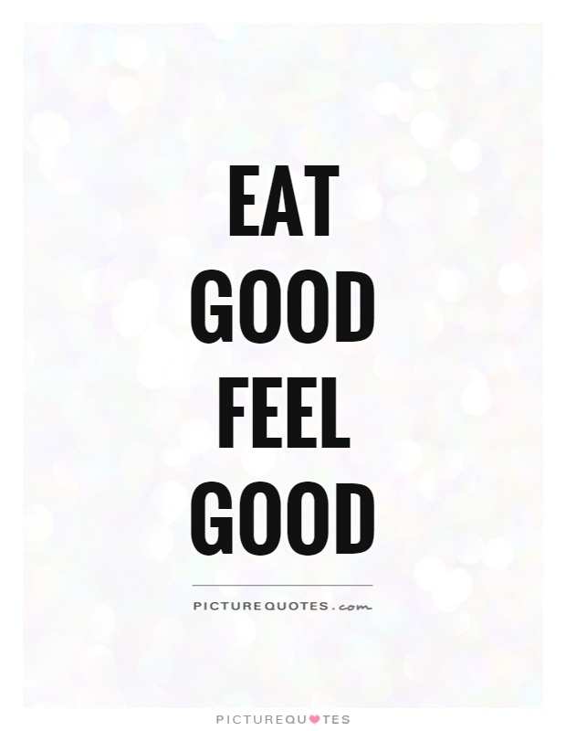 Eat good feel good Picture Quote #1