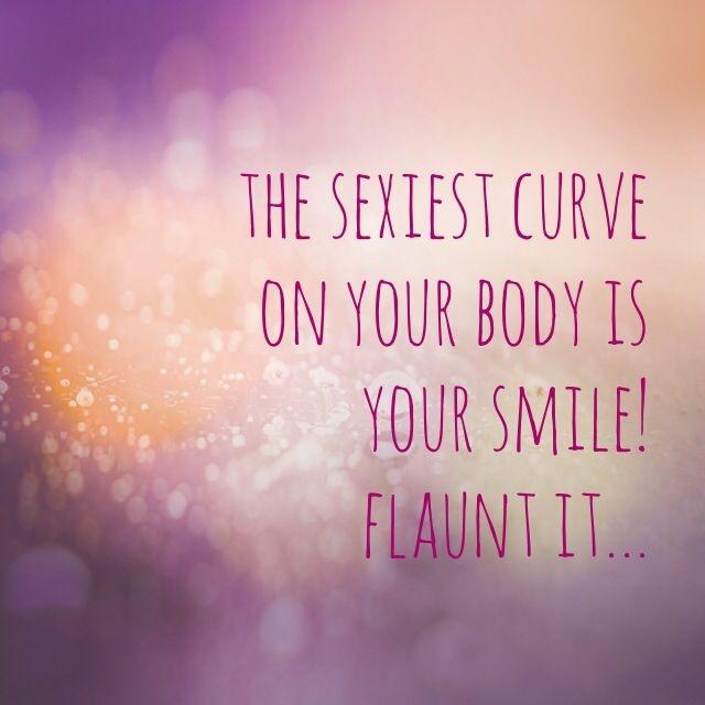 The sexiest curve on your body is your smile! Flaunt it Picture Quote #1