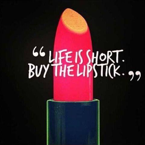 Life is short. Buy the lipstick Picture Quote #1
